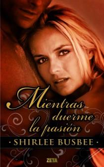 MIENTRAS DUERME LA PASION (ROMANTICA ZETA TAPA DURA) | 9788498724752 | BUSBEE, SHIRLEE | Llibreria Aqualata | Comprar libros en catalán y castellano online | Comprar libros Igualada