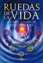 RUEDAS DE LA VIDA : UN VIAJE A TRAVES DE LOS CHAKRAS | 9788496111844 | JUDITH, ANODEA | Llibreria Aqualata | Comprar llibres en català i castellà online | Comprar llibres Igualada