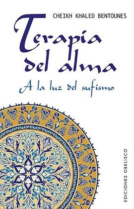 TERAPIA DEL ALMA. A LA LUZ DEL SUFISMO | 9788497778954 | BENTOUNES, KHALED | Llibreria Aqualata | Comprar libros en catalán y castellano online | Comprar libros Igualada