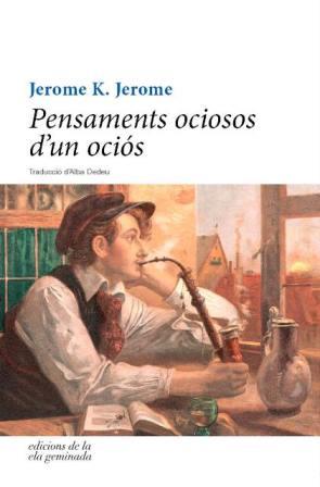 PENSAMENTS OCIOSOS D'UN OCIÓS | 9788494342493 | K. JEROME, JEROME | Llibreria Aqualata | Comprar llibres en català i castellà online | Comprar llibres Igualada