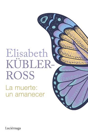 MUERTE, LA : UN AMANECER | 9788419996015 | KÜBLER-ROSS, ELISABETH | Llibreria Aqualata | Comprar llibres en català i castellà online | Comprar llibres Igualada