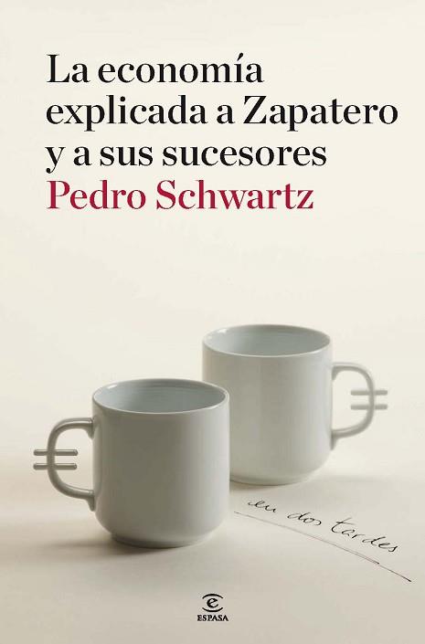 ECONOMIA EXPLICADA A ZAPATERO Y A SUS SUCESORES, LA | 9788467036404 | SCHWARTZ, PEDRO | Llibreria Aqualata | Comprar llibres en català i castellà online | Comprar llibres Igualada