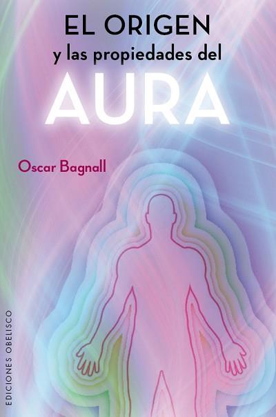 ORIGEN Y LAS PROPIEDADES DEL AURA, EL | 9788491110743 | BAGNALL, OSCAR | Llibreria Aqualata | Comprar libros en catalán y castellano online | Comprar libros Igualada