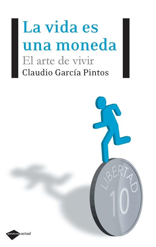 VIDA ES UNA MONEDA, LA. EL ARTE DE VIVIR | 9788496981768 | GARCÍA PINTOS, CLAUDIO | Llibreria Aqualata | Comprar llibres en català i castellà online | Comprar llibres Igualada