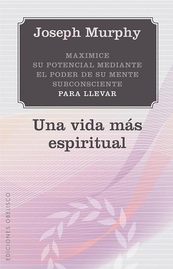 UNA VIDA MÁS ESPIRITUAL | 9788497778923 | MURPHY, JOSEPH | Llibreria Aqualata | Comprar llibres en català i castellà online | Comprar llibres Igualada