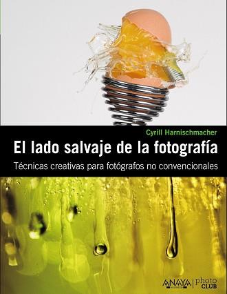 LADO SALVAJE DE LA FOTOGRAFIA, EL | 9788441529359 | HARNISCHMACHER, CYRILL | Llibreria Aqualata | Comprar libros en catalán y castellano online | Comprar libros Igualada