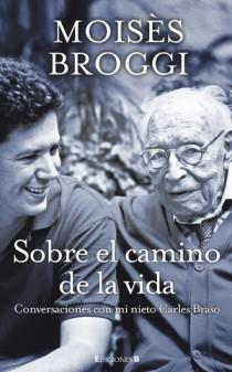 SOBRE EL CAMINO DE LA VIDA. CONVERSACIONES CON MI NIETO CARLES BRASO | 9788466649803 | BROGGI, MOISES / BRASO, CARLES | Llibreria Aqualata | Comprar libros en catalán y castellano online | Comprar libros Igualada