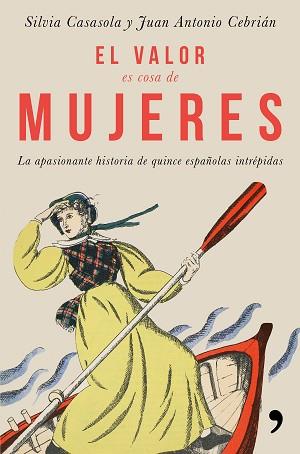 VALOR ES COSA DE MUJERES, EL | 9788499986302 | CASASOLA MORICHE, SILVIA/CEBRIÁN, JUAN ANTONIO | Llibreria Aqualata | Comprar llibres en català i castellà online | Comprar llibres Igualada