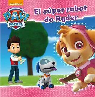 SÚPER ROBOT DE RYDER, EL (PAW PATROL. PRIMERAS LECTURAS 5) | 9788448846282 | NICKELODEON | Llibreria Aqualata | Comprar llibres en català i castellà online | Comprar llibres Igualada