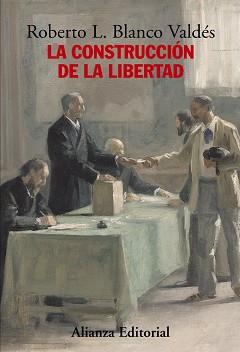 CONSTRUCCIÓN DE LA LIBERTAD, LA | 9788420683171 | BLANCO VALDÉS, ROBERTO L. | Llibreria Aqualata | Comprar llibres en català i castellà online | Comprar llibres Igualada