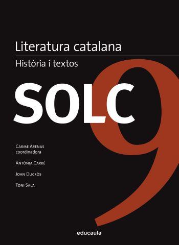 SOLC 9. LITERATURA CATALANA HISTORIA I TEXTOS | 9788492672677 | CARME ARENAS NOGUERA/ANTONIA CARRÉ PONS/JOAN DUCRÒS MARSOL/ANTONI SALA ISERN | Llibreria Aqualata | Comprar llibres en català i castellà online | Comprar llibres Igualada