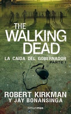 WALKING DEAD: LA CAÍDA DEL GOBERNADOR | 9788448015824 | KIRKMAN, ROBERT / BONANSINGA, JAY  | Llibreria Aqualata | Comprar llibres en català i castellà online | Comprar llibres Igualada