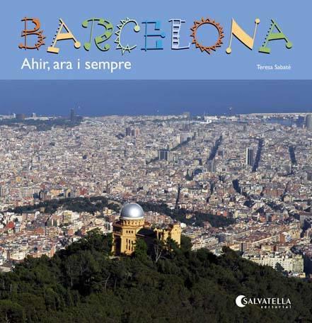 BARCELONA. AHIR, ARA I SEMPRE | 9788484127857 | SABATÉ RODIÉ, TERESA | Llibreria Aqualata | Comprar libros en catalán y castellano online | Comprar libros Igualada