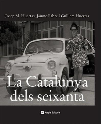 CATALUNYA DELS SEIXANTA, LA (CATALUNYA EN BLANC I NEGRE) | 9788496521414 | HUERTAS, JOSEP M. / FABRE, JAUME / HUERTAS, GUILLE | Llibreria Aqualata | Comprar llibres en català i castellà online | Comprar llibres Igualada