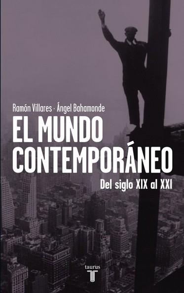 MUNDO CONTEMPORÁNEO, EL. DEL SIGLO XIX AL XXI | 9788430600748 | VILLARES, RAMÓN / BAHAMONDE MAGRO, ANGEL | Llibreria Aqualata | Comprar llibres en català i castellà online | Comprar llibres Igualada