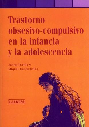 TRASTORNO OBSESIVO-COMPULSIVO EN LA INFANCIA Y LA ADOLESCENC | 9788475845487 | TOMÀS, JOSEP/CASAS, MIQUEL (EDS.) | Llibreria Aqualata | Comprar libros en catalán y castellano online | Comprar libros Igualada