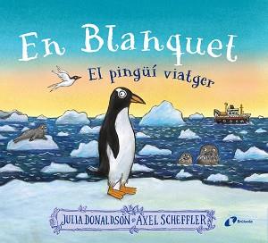 EN BLANQUET, EL PINGÜÍ VIATGER | 9788413493220 | DONALDSON, JULIA | Llibreria Aqualata | Comprar llibres en català i castellà online | Comprar llibres Igualada