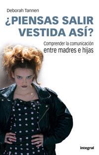 PIENSAS SALIR VESTIDA ASÍ? COMPRENDER LA COMUNICACION MADRES | 9788479011420 | TANNEN, DEBORAH | Llibreria Aqualata | Comprar libros en catalán y castellano online | Comprar libros Igualada