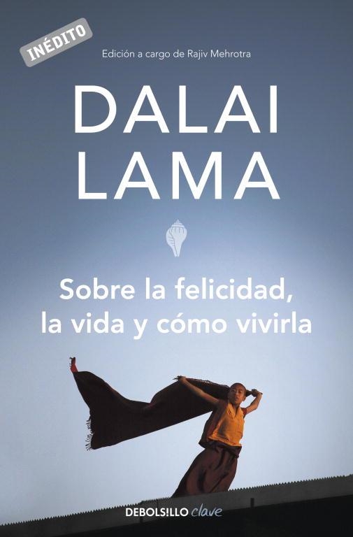 SOBRE LA FELICIDAD, LA VIDA Y COMO VIVIRLA (DEBOLSILLO CLAVE | 9788499082752 | LAMA, DALAI | Llibreria Aqualata | Comprar llibres en català i castellà online | Comprar llibres Igualada