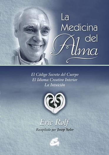 MEDICINA DEL ALMA, LA | 9788484451082 | ROLF, ERIC | Llibreria Aqualata | Comprar libros en catalán y castellano online | Comprar libros Igualada