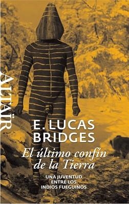 ULTIMO CONFIN DE LA TIERRA, EL. UNA JUVENTUD ENTRE LOS INDIO | 9788493755515 | BRIDGE, E. LUCAS | Llibreria Aqualata | Comprar llibres en català i castellà online | Comprar llibres Igualada