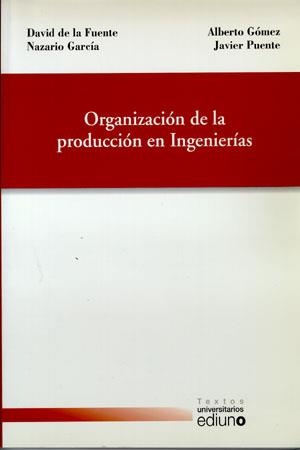 ORGANIZACION DE LA PRODUCCION EN INGENIERIAS | 9788483175590 | FUENTE GARCÍA, DAVID DE LA/GÓMEZ GÓMEZ, ALBERTO/GARCÍA FERNÁNDEZ, NAZARIO/PUENTE GARCÍA, JAVIER | Llibreria Aqualata | Comprar llibres en català i castellà online | Comprar llibres Igualada