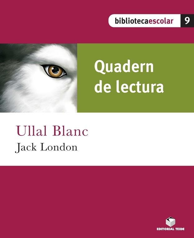 ULLAL BLANC - QUADERN DE LECTURA (BIBLIOTECA ESCOLAR 9) | 9788430763238 | LONDON, JACK | Llibreria Aqualata | Comprar llibres en català i castellà online | Comprar llibres Igualada