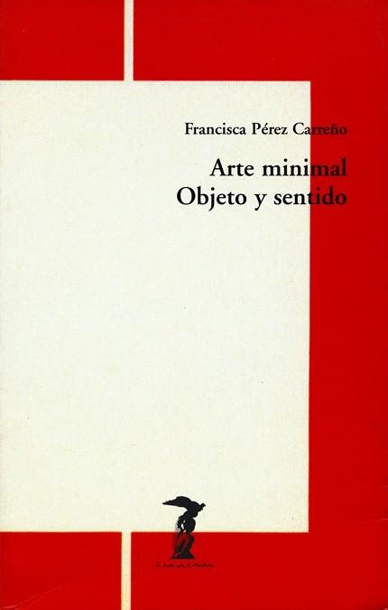 ARTE MINIMAL, EL : OBJETO Y SENTIDO | 9788477746270 | PEREZ CARREÑO, FRANCISCA | Llibreria Aqualata | Comprar llibres en català i castellà online | Comprar llibres Igualada