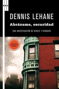 ABRAZAME, OSCURIDAD (SERIE NEGRA 72) | 9788498678321 | LEHANE, DENNIS | Llibreria Aqualata | Comprar llibres en català i castellà online | Comprar llibres Igualada