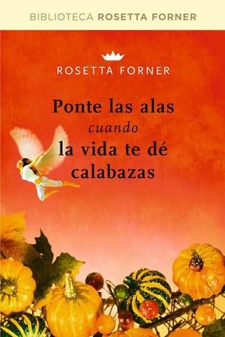 PONTE LAS ALAS CUANDO LA VIDA TE DE CALABAZAS | 9788492981236 | FORNER, ROSETTA | Llibreria Aqualata | Comprar llibres en català i castellà online | Comprar llibres Igualada