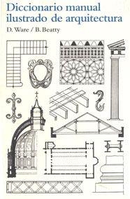 DICCIONARIO MANUAL ILUSTRADO DE ARQUITECTURA | 9788425223860 | WARRE, D. / BEATTY, B. | Llibreria Aqualata | Comprar llibres en català i castellà online | Comprar llibres Igualada