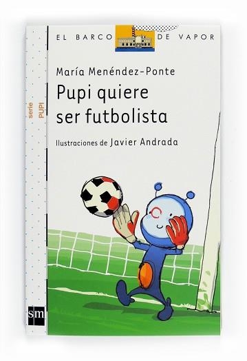 PUPI QUIERE SER FUTBOLISTA (BVBL PUPI 7) | 9788467543544 | MENENDEZ PONTE, MARIA | Llibreria Aqualata | Comprar llibres en català i castellà online | Comprar llibres Igualada