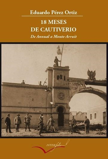 18 MESES DE CAUTIVERIO : DE ANNUAL A MONTE ARRUIT : CRONICA | 9788493695095 | PEREZ ORTIZ, EDUARDO | Llibreria Aqualata | Comprar llibres en català i castellà online | Comprar llibres Igualada