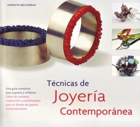 TECNICAS DE JOYERIA CONTEMPORANEA | 9788495376985 | SEECHARRAN, VANNETTA | Llibreria Aqualata | Comprar llibres en català i castellà online | Comprar llibres Igualada