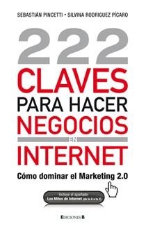 222 CLAVES PARA HACER NEGOCIOS EN INTERNET | 9788466645225 | PINCETTI, SEBASTIAN / RODRIGUEZ PICARO, SILVINA | Llibreria Aqualata | Comprar llibres en català i castellà online | Comprar llibres Igualada