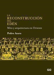 RECONSTRUCCION DEL EDEN, LA. MITO Y ARQUITECTURA EN ORIENTE | 9788425223785 | AZARA, PEDRO | Llibreria Aqualata | Comprar llibres en català i castellà online | Comprar llibres Igualada