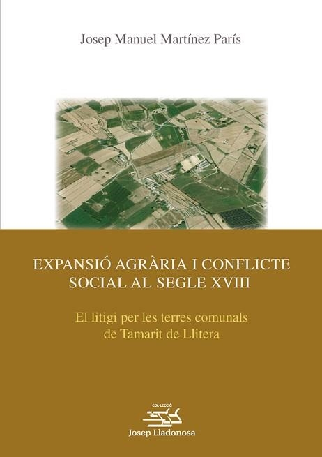 EXPANSIO AGRARIA I CONFLICTE SOCIAL AL SEGLE XVIII | 9788484093121 | LLITERA, TAMARIT DE | Llibreria Aqualata | Comprar llibres en català i castellà online | Comprar llibres Igualada