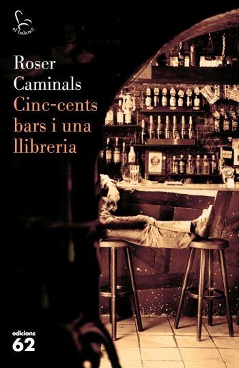 CINC-CENTS BARS I UNA LLIBRERIA (EL BALANCI 607) | 9788429762884 | CAMINALS, ROSER | Llibreria Aqualata | Comprar llibres en català i castellà online | Comprar llibres Igualada