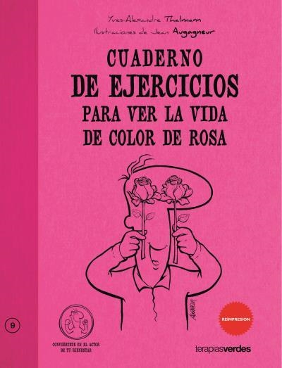 CUADERNO DE EJERCICIOS PARA VER LA VIDA DE COLOR DE ROSA | 9788492716562 | THALMANN, YVES-ALEXANDRE | Llibreria Aqualata | Comprar llibres en català i castellà online | Comprar llibres Igualada