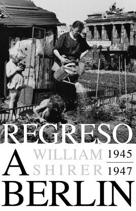 REGRESO A BERLIN (1945-1947) | 9788483069127 | SHIRER, WILLIAM | Llibreria Aqualata | Comprar llibres en català i castellà online | Comprar llibres Igualada