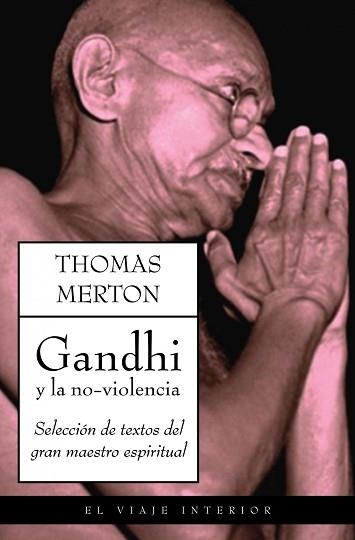 GANDHI Y LA NO VIOLENCIA (EL VIAJE INTERIOR) | 9788497544856 | MERTON, THOMAS | Llibreria Aqualata | Comprar llibres en català i castellà online | Comprar llibres Igualada