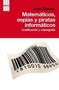 MATEMATICOS, ESPIAS Y PIRATAS INFORMATICOS | 9788498678574 | GOMEZ, JOAN | Llibreria Aqualata | Comprar llibres en català i castellà online | Comprar llibres Igualada