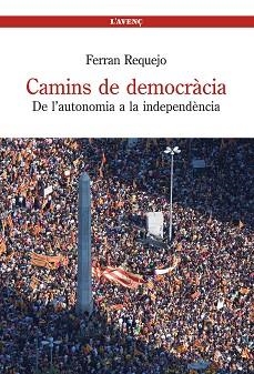 CAMINS DE DEMOCRACIA. DE L'AUTONOMIA A LA INDEPENDENCIA | 9788488839497 | REQUEJO, FERRAN | Llibreria Aqualata | Comprar llibres en català i castellà online | Comprar llibres Igualada