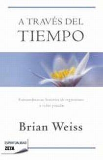 A TRAVES DEL TIEMPO (ZETA ESPIRITUALIDAD 250) | 9788498724431 | WEISS, BRIAN | Llibreria Aqualata | Comprar llibres en català i castellà online | Comprar llibres Igualada