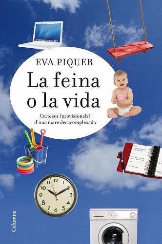 FEINA O LA VIDA, LA. CERTESES (PROVISIONALS) D'UNA MARE DESA | 9788466413183 | PIQUER, EVA | Llibreria Aqualata | Comprar libros en catalán y castellano online | Comprar libros Igualada