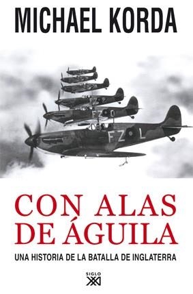 CON ALAS DE AGUILA. UNA HISTORIA DE LA BATALLA DE INGLATERRA | 9788432314452 | KORDA, MICHAEL | Llibreria Aqualata | Comprar llibres en català i castellà online | Comprar llibres Igualada