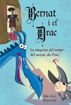 MAQUINA DEL TEMPS I EL SR. DA VINCI, LA (BERNAT I EL DRAC 3) | 9788448831042 | GOLD, ROBIN / ZARB, MIKE | Llibreria Aqualata | Comprar llibres en català i castellà online | Comprar llibres Igualada