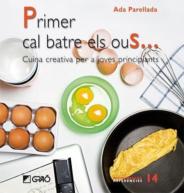 PRIMER CAL BATRE ELS OUS... CUINA CREATIVA PER A JOVES PRINC | 9788478279876 | PARELLADA, ADA | Llibreria Aqualata | Comprar llibres en català i castellà online | Comprar llibres Igualada