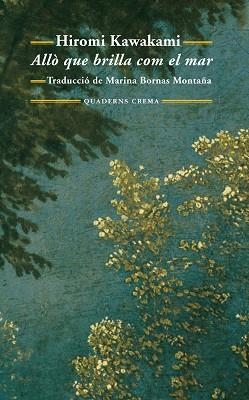 ALLO QUE BRILLA COM EL MAR (QUADERNS CREMA 185) | 9788477274889 | KAWAKAMI, HIROMI | Llibreria Aqualata | Comprar llibres en català i castellà online | Comprar llibres Igualada