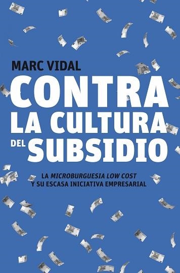 CONTRA LA CULTURA DEL SUBSIDIO | 9788498750720 | VIDAL, MARC | Llibreria Aqualata | Comprar llibres en català i castellà online | Comprar llibres Igualada